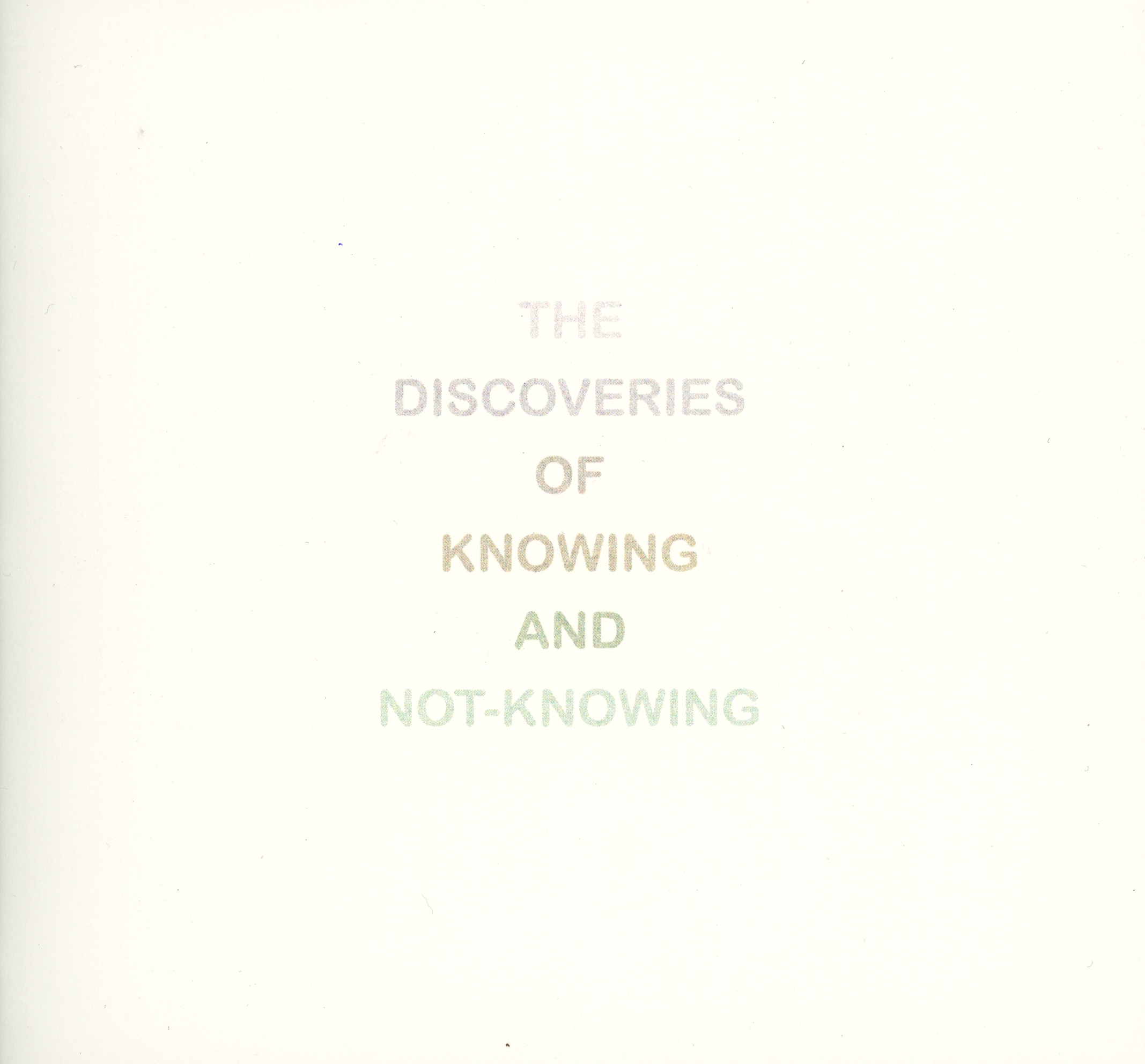 The discoveries of knowing and not-knowing