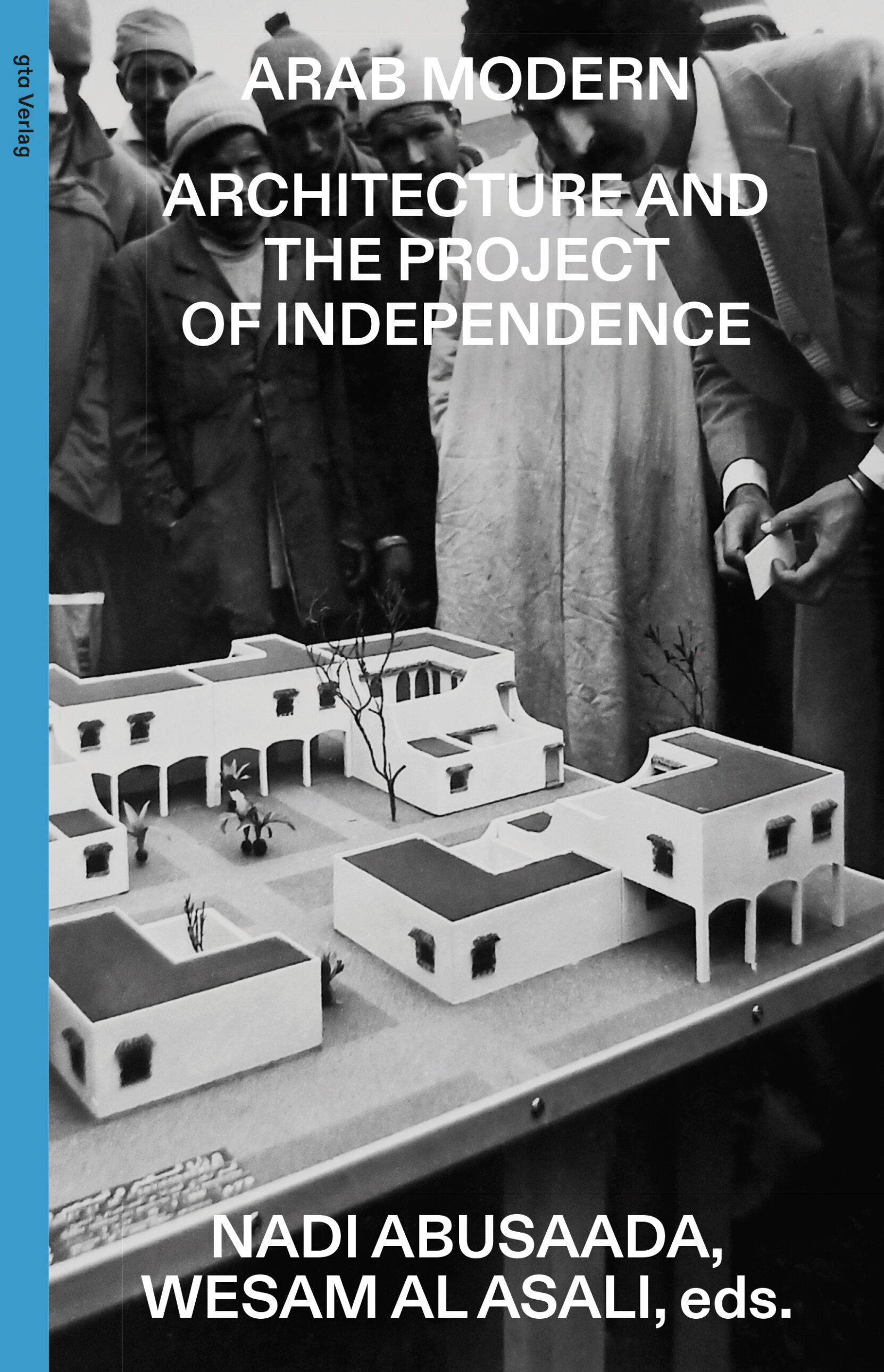 Arab Modern: Architecture and the Project of Independence