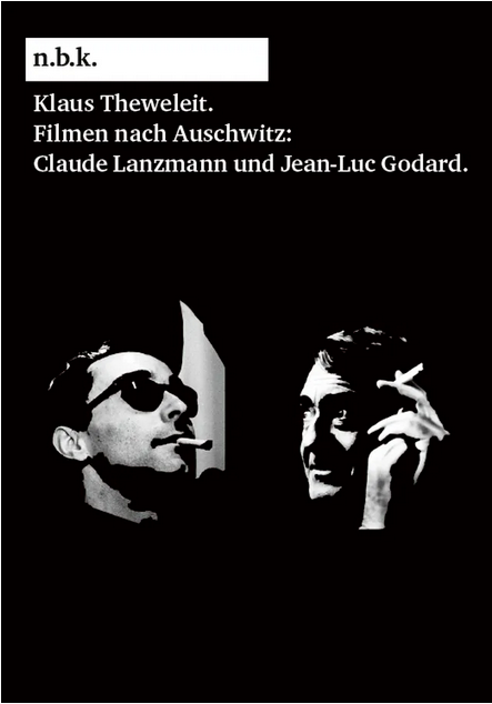 Klaus Theweleit. Filmen nach Auschwitz: Claude Lanzmann und Jean-Luc Godard