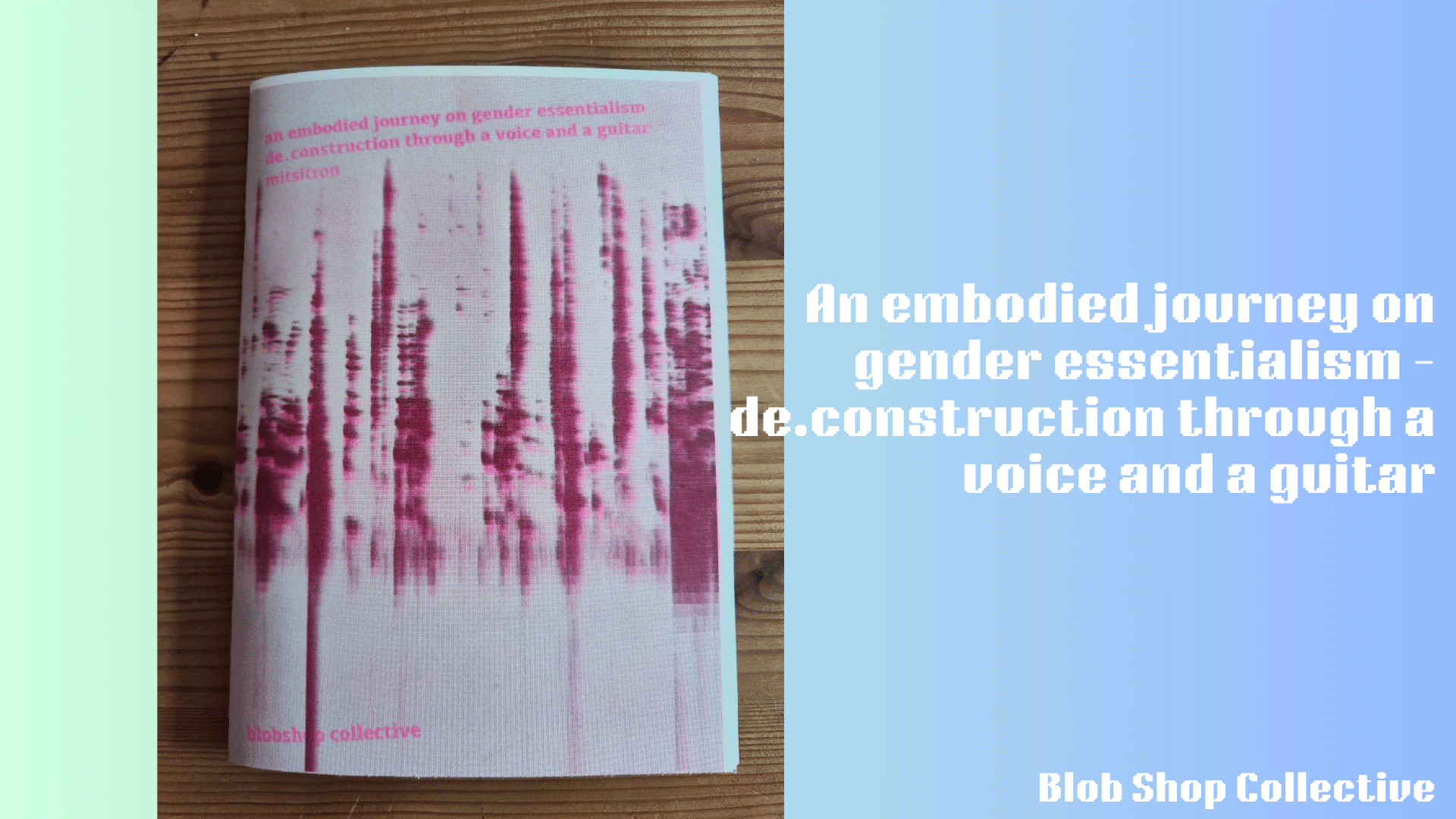 An embodied journey on gender essentialism - de.construction through a voice and a guitar